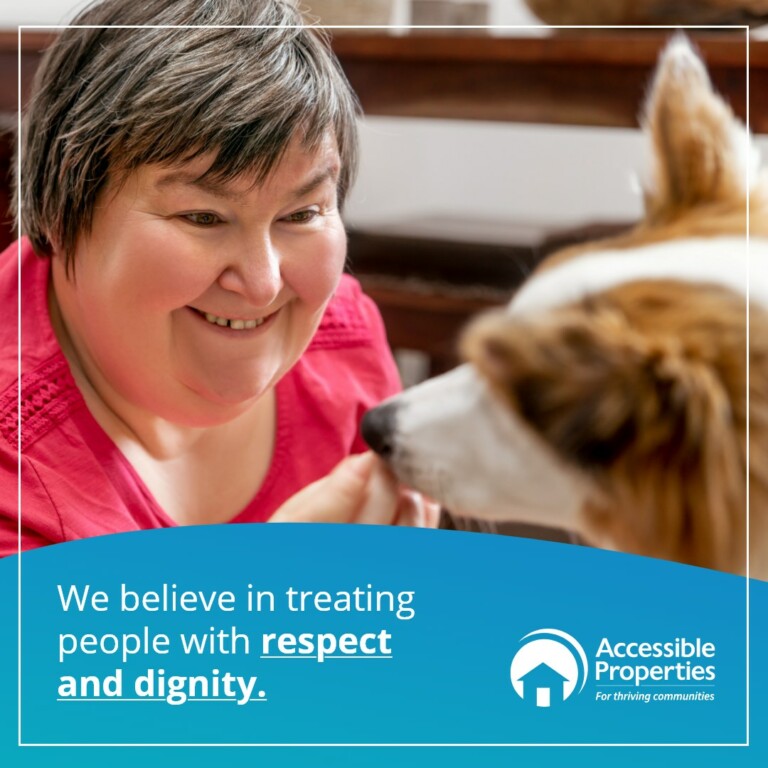 Promotional material for Accessible Properties. it is a photo of a person petting a dog. The blue footer beneath it reads "We believe in treating people with respect and dignity"